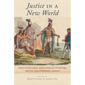 Justice in a New World: Negotiating Legal Intelligibility in British, Iberian, and Indigenous America - Paperback