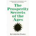 The Prosperity Secrets of the Ages: A Companion Book to the Prosperity Classic the Dynamic Laws of Prosperity - Paperback