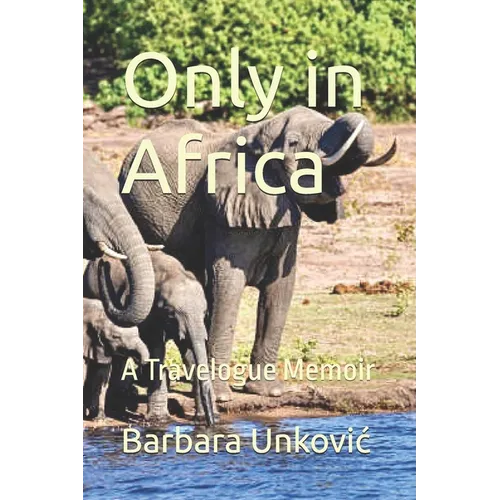 Only in Africa: A Travelogue Memoir - Paperback