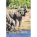 Only in Africa: A Travelogue Memoir - Paperback