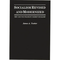 Socialism Revised and Modernized: The Case for Pragmatic Market Socialism - Hardcover
