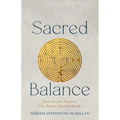 Sacred Balance: How Ancient Practices Can Restore Modern Minds - Paperback