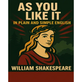 As You Like It in Plain and Simple English: A Modern Translation and the Original Version - Paperback