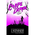 Carpe Demon: Adventures of a Demon-Hunting Soccer Mom - Paperback