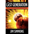 The Last Generation: Prophecy, Current World Events, and the End Times - Paperback