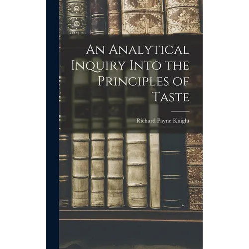 An Analytical Inquiry Into the Principles of Taste - Hardcover