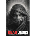 The Dead Jesus: Finding Life in His death - Paperback