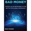 Bad Money: FinTech as an Instrument in the Battle for Global Dominance - Hardcover