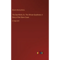 The Sea-Witch; Or, The African Quadroon; A Story of the Slave Coast: in large print - Hardcover