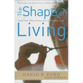 The Shape of Living: Spiritual Directions for Everyday Life - Paperback