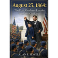 August 23, 1864: The Day Abraham Lincoln Won the Civil War - Paperback