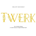 Twerk: ABCs of Holistic Birthing and Comfort Measures to Support Birthing People - Hardcover