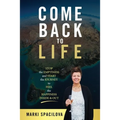 Come Back to Life: STOP the EMPTINESS and START the JOURNEY to FEEL the HAPPINESS INSIDE & OUT - Paperback