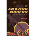Amazing Worlds of Science Fiction and Science Fact - Hardcover