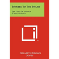 Pioneer To The Swazis: The Story Of Harmon Schmelzenbach - Paperback