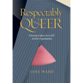 Respectably Queer: Diversity Culture in LGBT Activist Organizations - Paperback