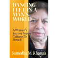 Dancing Feet In A Man's World: A Woman's Journey Across Cultures To Herself - Paperback