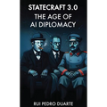 Statecraft 3.0: The Age of AI Diplomacy - Hardcover