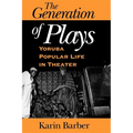 The Generation of Plays: Yoruba Popular Life in Theater - Paperback