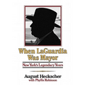 When Laguardia Was Mayor: New York's Legendary Years - Paperback