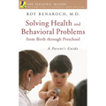 Solving Health and Behavioral Problems from Birth Through Preschool: A Parent's Guide - Hardcover