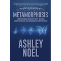 Metamorphosis: A Motivational Memoir of Self-Healing, Transformation, and Successful Manifestation - Paperback