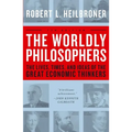 The Worldly Philosophers: The Lives, Times, and Ideas of the Great Economic Thinkers - Paperback