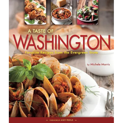 A Taste of Washington: Favorite Recipes from the Evergreen State - Hardcover