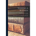 Sharing a Business; the Case Study of a Tested Management Philosophy - Paperback