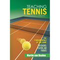Teaching Tennis Volume 1: The Fundamentals of the Game (For Coaches, Players, and Parents) - Paperback