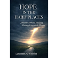 Hope In the Hard Places: Journey Toward Healing Through Invisible Illness - Paperback