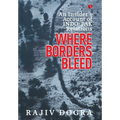 Where Borders Bleed: An Insider's Account of Indo-Pak Relations - Hardcover