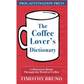 The Coffee Lover's Dictionary: A humorous romp through the world of coffee - Hardcover