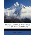 Miscellaneous Writings [Ed. by A.B. Grimaldi]. - Paperback