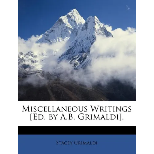 Miscellaneous Writings [Ed. by A.B. Grimaldi]. - Paperback