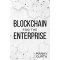 Blockchain for the Enterprise: The definitive guide for enterprise blockchain adoption - Paperback