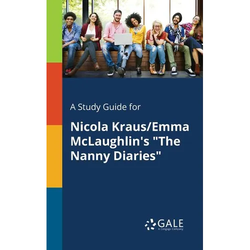 A Study Guide for Nicola Kraus/Emma McLaughlin's "The Nanny Diaries" - Paperback