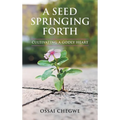 A Seed Springing Forth: Cultivating a Godly Heart - Hardcover