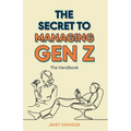 The Secret to Managing Gen Z: The Handbook - Paperback