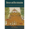 Disease and Discrimination: Poverty and Pestilence in Colonial Atlantic America - Paperback