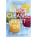 The Juice Cleanse Reset Diet: 7 Days to Transform Your Body for Increased Energy, Glowing Skin, and a Slimmer Waistline - Paperback