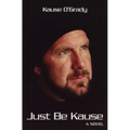 Just Be Kause - Paperback