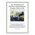 The Wild History of Hell Hole and the Rubicon Country 1848 to 1948: El Dorado and Placer Counties California - Hardcover