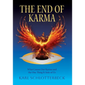 The End of Karma: What Causes Our Karma and the One Thing It Asks of Us - Hardcover