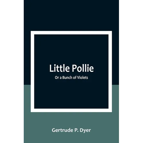 Little Pollie: Or a Bunch of Violets - Paperback