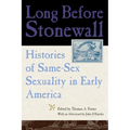 Long Before Stonewall: Histories of Same-Sex Sexuality in Early America - Paperback