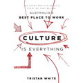 Culture Is Everything: The Story and System of a Start-Up That Became Australia's Best Place to Work - Paperback