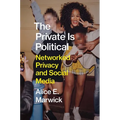 The Private Is Political: Networked Privacy and Social Media - Hardcover