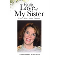 For the Love of My Sister: Paula Gallant's Legacy - Paperback