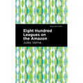 Eight Hundred Leagues on the Amazon - Paperback